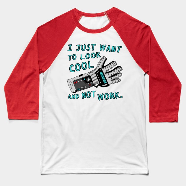 Look Cool Not Work (Power  Glove) Baseball T-Shirt by jarhumor